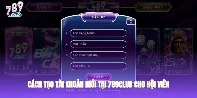 Cách tạo tài khoản mới tại 789CLUB cho hội viên