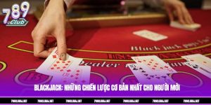 Blackjack: Những Chiến Lược Cơ Bản Nhất Cho Người Mới