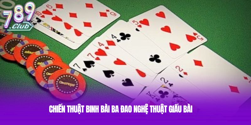 Chiến thuật binh bài ba đao nghệ thuật giấu bài
