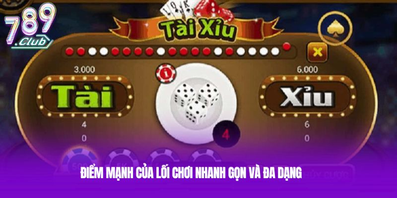 Điểm mạnh của lối chơi nhanh gọn và đa dạng 