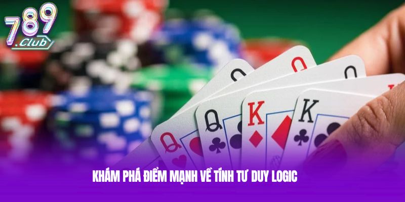 Khám phá điểm mạnh về tính tư duy logic
