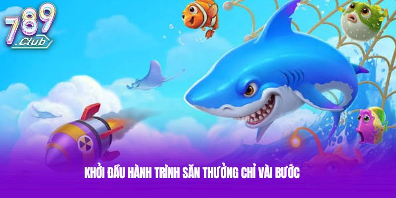 Khởi đầu hành trình săn thưởng chỉ vài bước Khởi đầu hành trình săn thưởng chỉ vài bước
