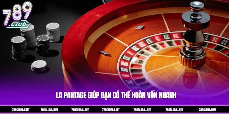 La Partage giúp bạn có thể hoàn vốn nhanh