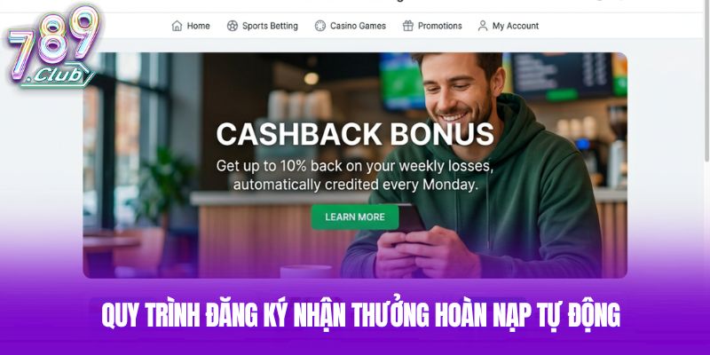 Quy trình đăng ký nhận thưởng hoàn nạp tự động