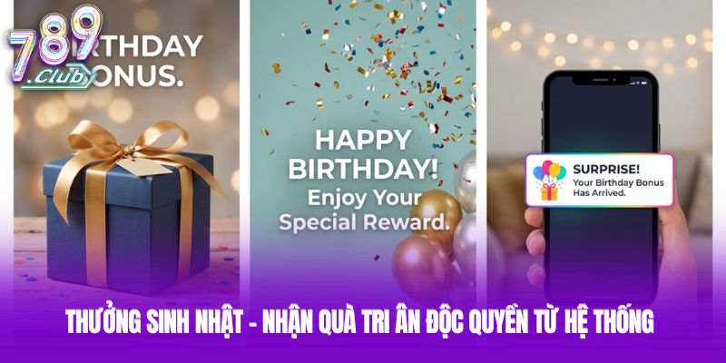 Thưởng Sinh Nhật - Nhận Quà Tri Ân Độc Quyền Từ Hệ Thống